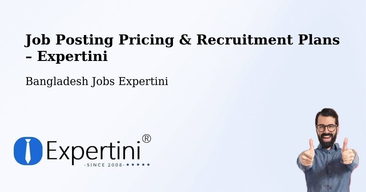 Job Posting Pricing & Recruitment Plans – Nabīnagar - Nabīnagar, Bangladesh Jobs Expertini